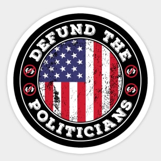 Defund The Politicians libertarian Anti-government Sticker